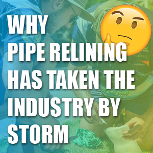 Why Pipe Relining Has Taken The Industry By Storm