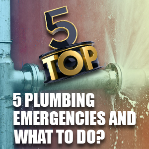 5 Plumbing Emergencies & What To Do