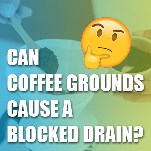 Can Coffee Grounds Cause a Blocked Drain?