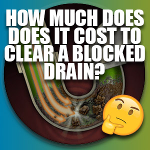 How Much Does It Cost To Clear A Blocked Drain?