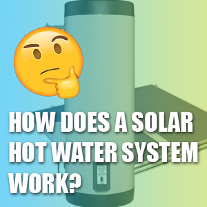 How Does A Solar Hot Water System Work?