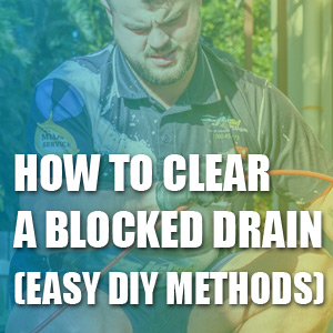 How To Clear A Blocked Drain (Easy DIY Methods)